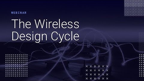 The Wireless Design Cycle - Best Practices for RF Performance | Ask.Antenova Webinar