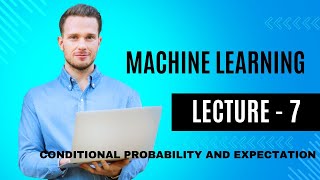 MACHINE LEARNING - CONDITIONAL PROBABILITY AND EXPECTATIONS