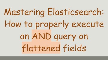 Mastering Elasticsearch: How to properly execute an AND query on flattened fields