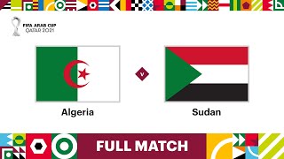 Algeria v Sudan | FIFA Arab Cup Qatar 2021 | Full Match