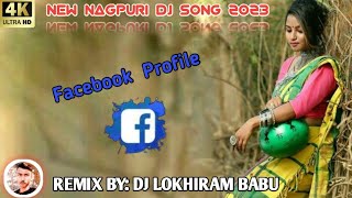 Facebook Profile Renew Nagpuri Dj Song 2023nagpuri Dj 2023dj Lokhiram Babu