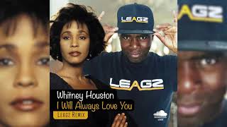 Download Lagu Whitney Houston - I Will Always Love You (Dj Leagz remix) MP3
