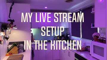 Live Streaming Cooking - My Streaming Setup In The Kitchen