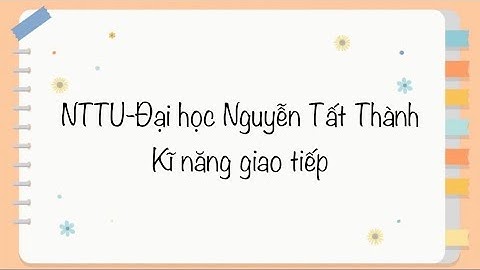 [NTTU] BT kĩ năng giao tiếp- Giới thiệu bản thân