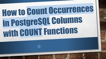 How to Count Occurrences in PostgreSQL Columns with COUNT Functions