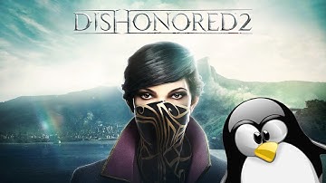 Dishonored 2 on Linux