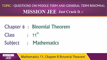 Mathematics Class-11 | Chapter-8 Binomial Theorem Part-6 | Questions on Middle & General Term | JEE