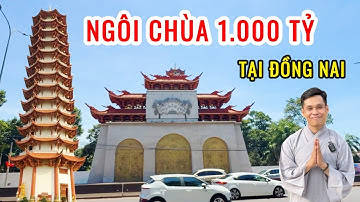 Chùa Quốc Ân Khải Tường 1.000 Tỷ VNĐ Tại Long Thành Đồng Nai | Ngôi Chùa Lớn Nhất Miền Đông Nam Bộ