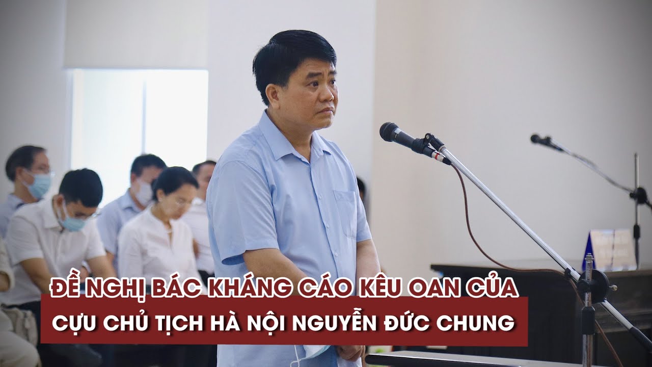 Đề nghị bác kháng cáo kêu oan của cựu chủ tịch Hà Nội... - youtube