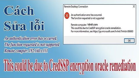 Cách sửa lỗi This could be due to CredSSP encryption oracle remediation khi Remote Desktop | TDMIT
