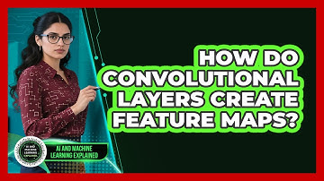 How Do Convolutional Layers Create Feature Maps?