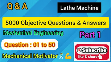 5000 Objective Questions & Answers of Mechanical Engineering l Lathe Machine l Que 1-50 l Part 1