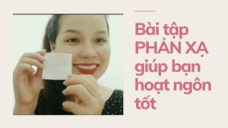 Bài tập PHẢN XẠ để hoạt ngôn tốt hơn