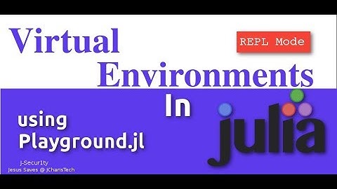 Julia Virtual Environments (REPL Mode- How to create virtualenv in Julia)