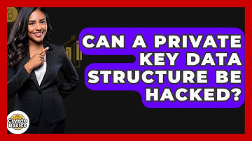 Can A Private Key Data Structure Be Hacked? - CryptoBasics360.com