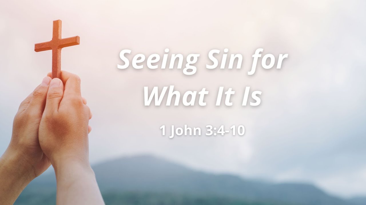 7 23 23 Sun Sermon Seeing Sin for What It Is - YouTube