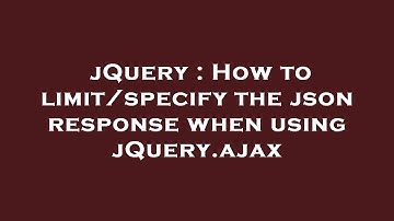 jQuery : How to limit/specify the json response when using jQuery.ajax