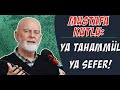 Ya Tahammül Ya Sefer! - Mustafa Kutlu