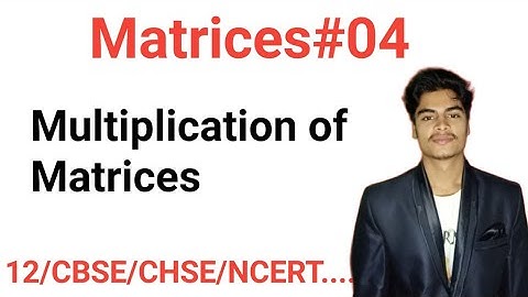 Matrices class 12//Lec-05// multiplication of matrices//CBSE//NCERT...