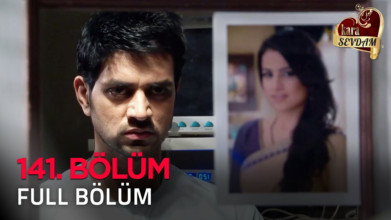 Kara Sevdam 141. Bölüm