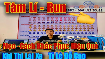 Phương pháp ổn định Tâm Lí - không bị Run - Hồi hộp khi thi Lái xe cực kì hiệu quả , tỉ lệ đỗ cao
