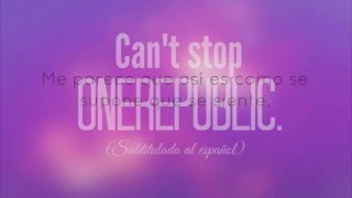 OneRepublic - Can&#39;t Stop (SUBTITULADA AL ESPAÑOL)
