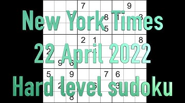 Sudoku solution – New York Times sudoku 22 April 2022 Hard level