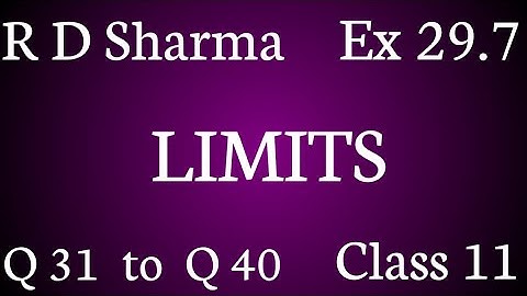 R D Sharma  Limits     Ex 29.7   Q31 to Q40
