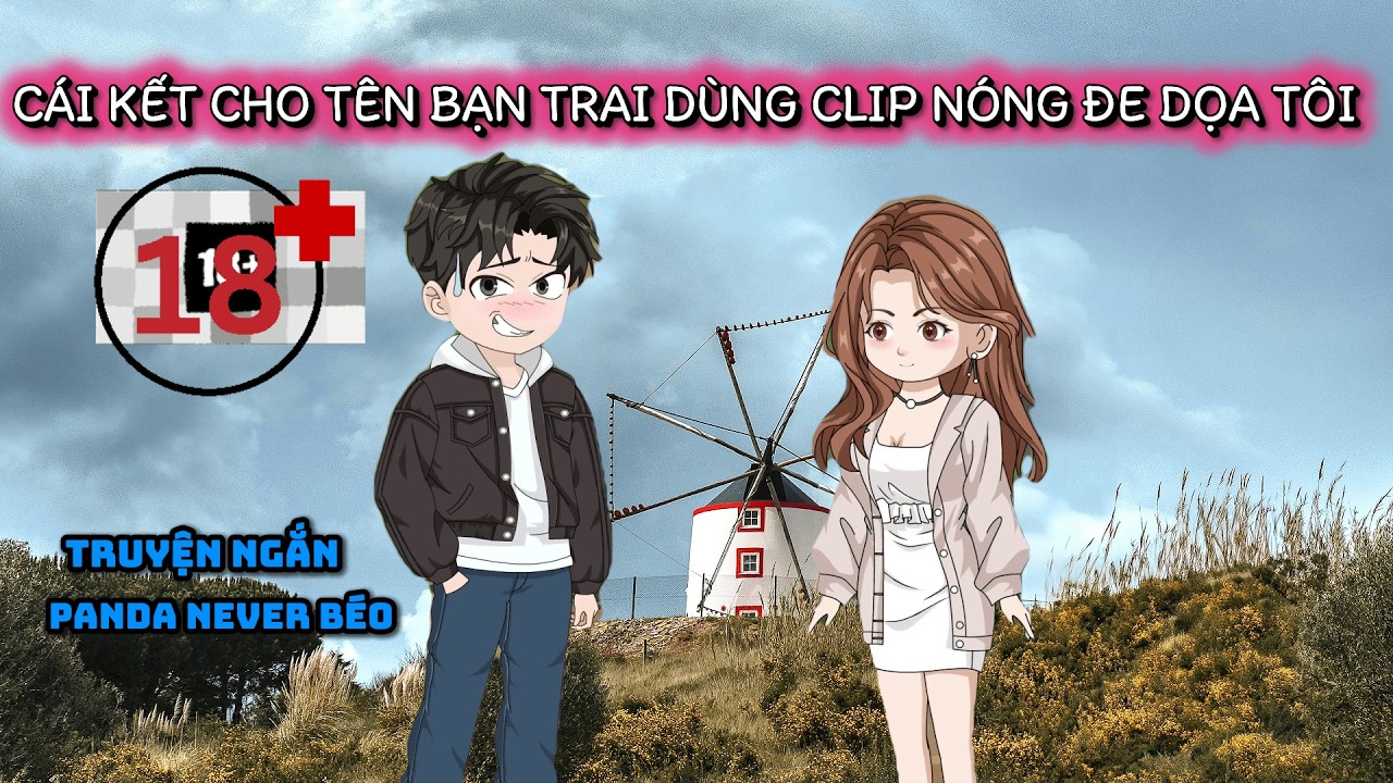 (TRUYỆN NGẮN) CÁI KẾT CHO TÊN BẠN TRAI MUỐN CHƠI XẤU TÔI |Panda Never Béo