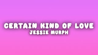 Download Lagu Jessie Murph - Certain Kind of Love (Lyrics) MP3