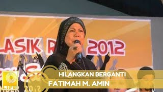 Video thumbnail of "Fatimah M. Amin - Hilangkan Berganti (Official Audio)"