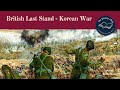 The Last Stand of the Glorious Glosters - Battle of the Imjin River - Korean War