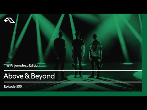 The Anjunadeep Edition 500 with Above & Beyond