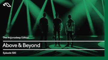 The Anjunadeep Edition 500 with Above & Beyond