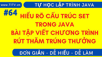 Java 64. Hiểu rõ cấu trúc SET trong lập trình Java | Bài tập rút thăm trúng thưởng