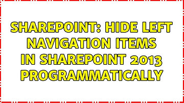 Sharepoint: Hide left navigation items in SharePoint 2013 programmatically (2 Solutions!!)