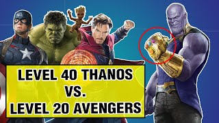 Level 40 Thanos vs Level 20 Avengers