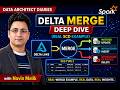Data Architect | Section 08 – Delta MERGE Deep Dive | Real SCD Type 2 | Data Architect Diaries