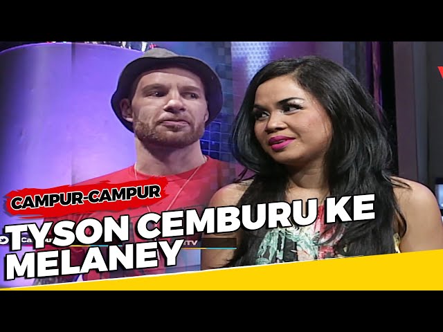 Tyson James Cemburu Ke Melaney Ricardo - Campur-campur class=