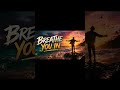 BREATHE YOU IN – Original Song | Feel the Moment | Chill Vibes