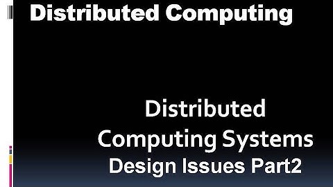 Distributed computing system design issues Part2