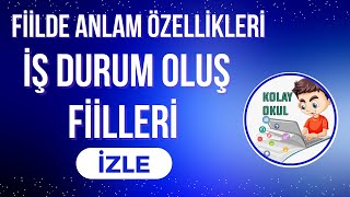 Fiillerin Anlam Özellikleri İş-Oluş-Durum Fiilleri 7. Sınıf Türkçe İş Kılış Oluş Fiilleri