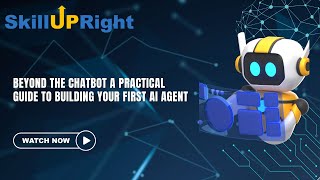 Beyond the Chatbot A Practical Guide to Building Your First AI Agent - SkillUpRight