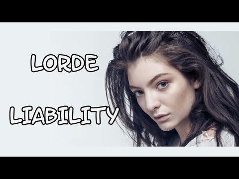 Lorde - Liability [Lyrics]