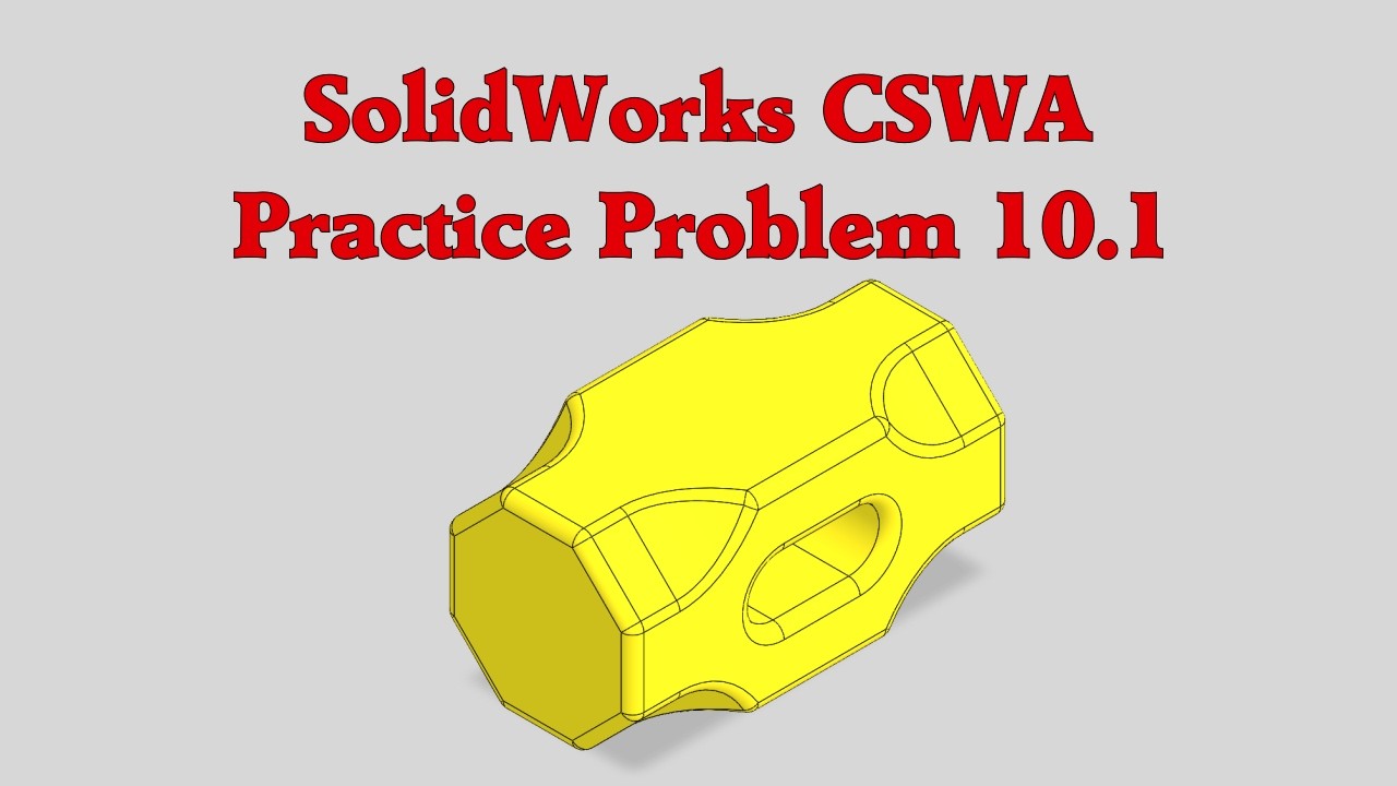 SolidWorks CSWA Practice Problem 10.1 - YouTube