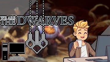 We Are The Dwarves - 1st Hour of Gameplay - No Commentary