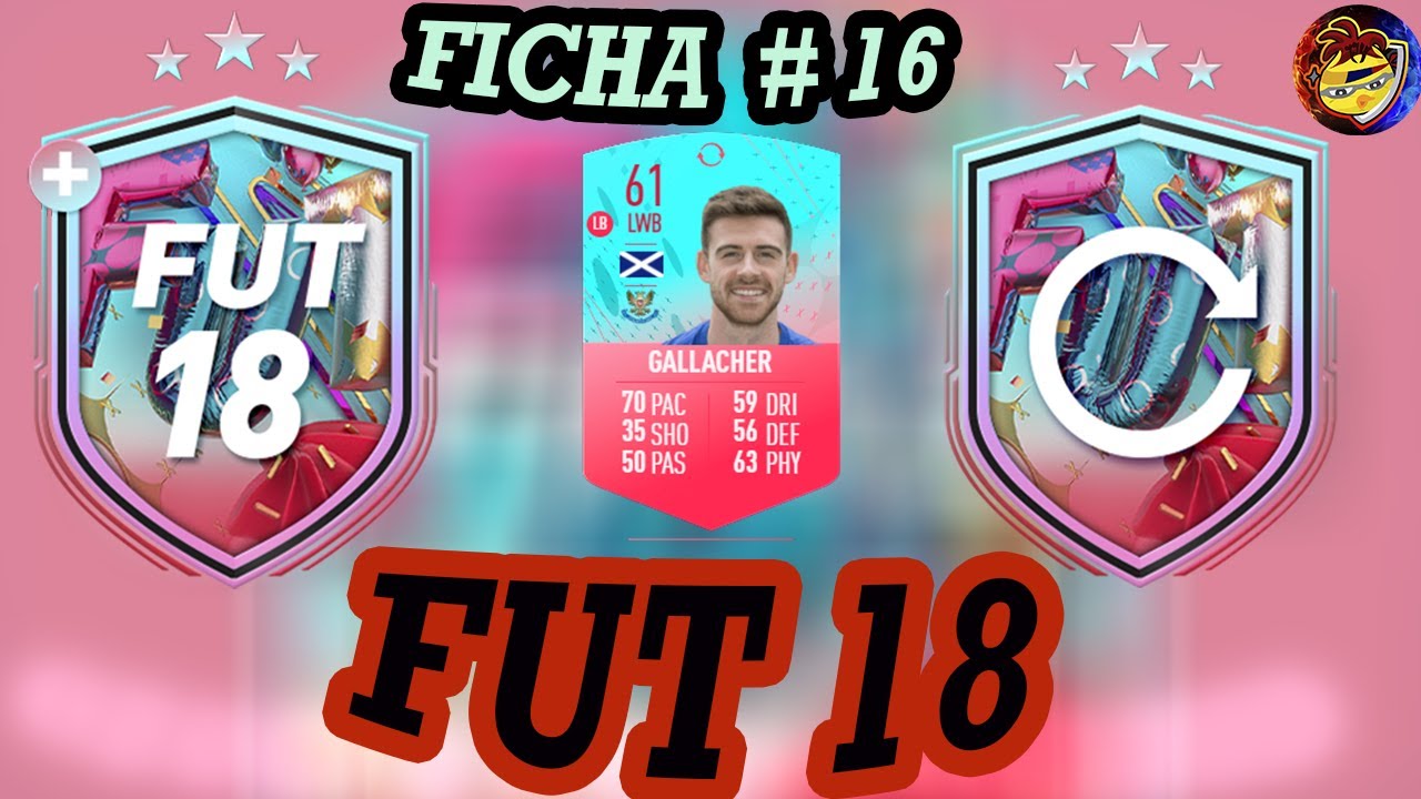FUT 18  FICHA 16 GALLACHER DESAFIO SBC MEJORA DE INICIO DIARIO CUMPLEAÑOS FUT COMPLETADO