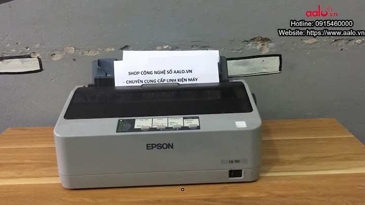 Hướng dẫn sử dụng máy in epson lq 310 năm 2024