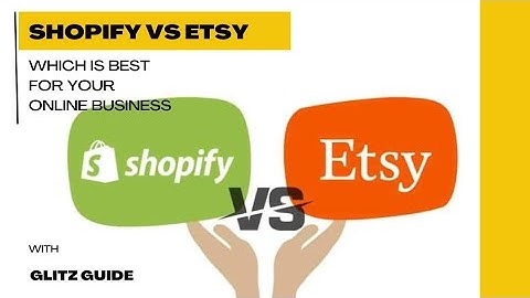 Shopify VS  Etsy Which is The Best For Your Online Business