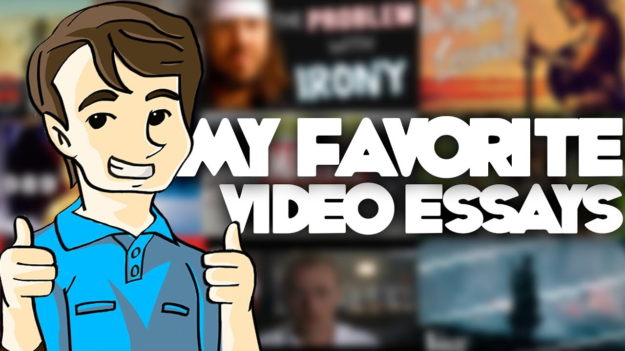 MY FAVORITE VIDEO ESSAYS - MY FAVORITE VIDEO ESSAYS